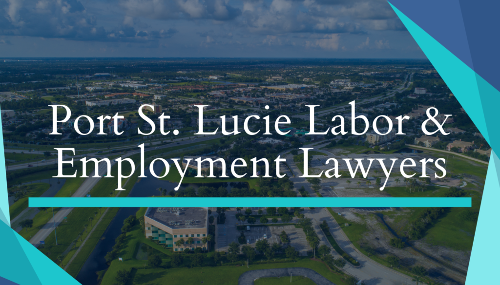 Port St. Lucie Florida Labor & Employment Lawyers